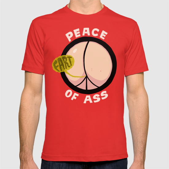 Peace of Ass T-shirt by Chris Piascik | Society6