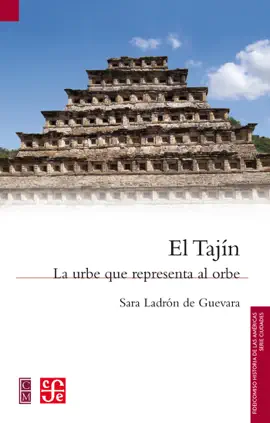 El Tajín
BOOK ∙ CIENCIA SOCIAL ∙ 2016
Sara Ladrón de Guevara