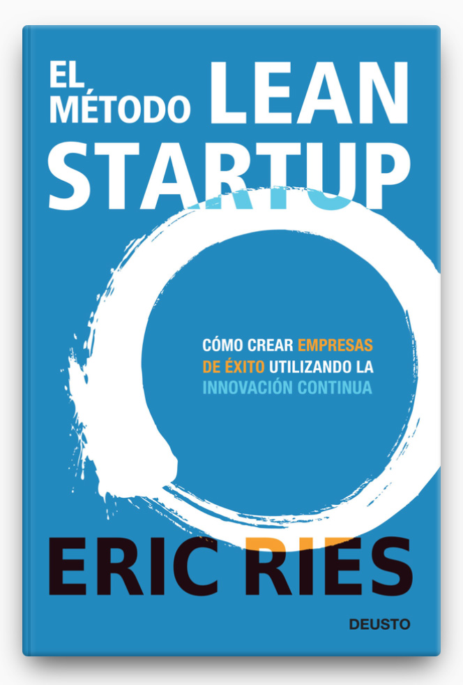 El método Lean Startup
LIBRO ∙ 2012
Eric Ries