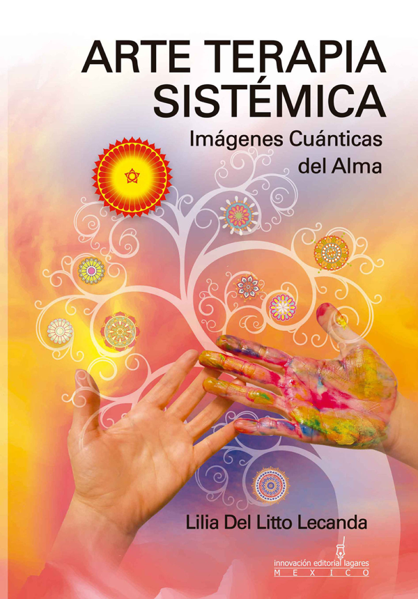 Arte Terapia Sistémica
BOOK ∙ 2018
Lilia Del Litto Lecanda