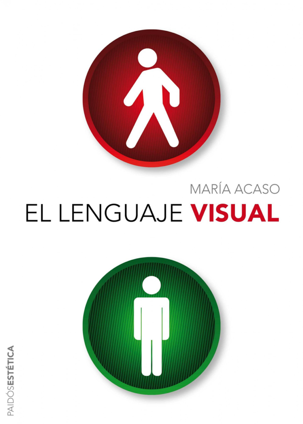 El lenguaje visual
BOOK ∙ 2012
María Acaso
libros sobre comunicación visual