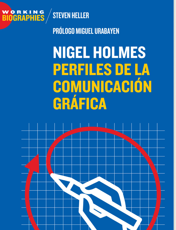 Nigel Holmes: Perfiles de la Comunicación Gráfica
BOOK ∙ 2013
Steve Heller