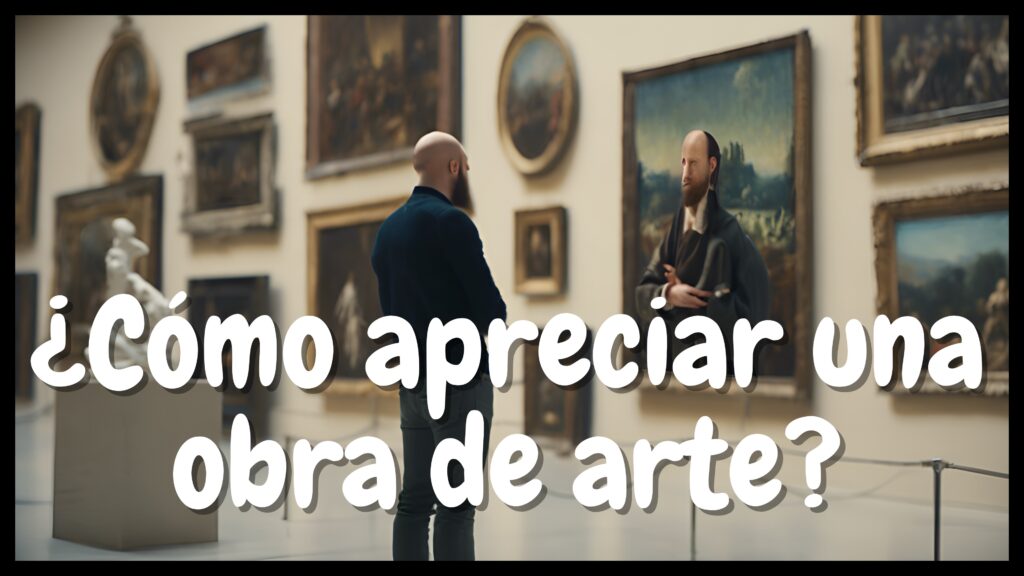 ¿Cómo apreciar una obra de arte?