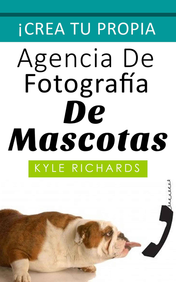 Crea tu propia agencia de fotográfia de mascotas
BOOK ∙ 2017
Kyle Richards