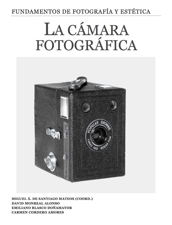 Fundamentos de Fotografía y Estética
BOOK ∙ 2013
Miguel Ángel de Santiago Mateos & David Monreal Alonso & Emiliano Blasco Doñamayor & Carmen Cordero Amores
