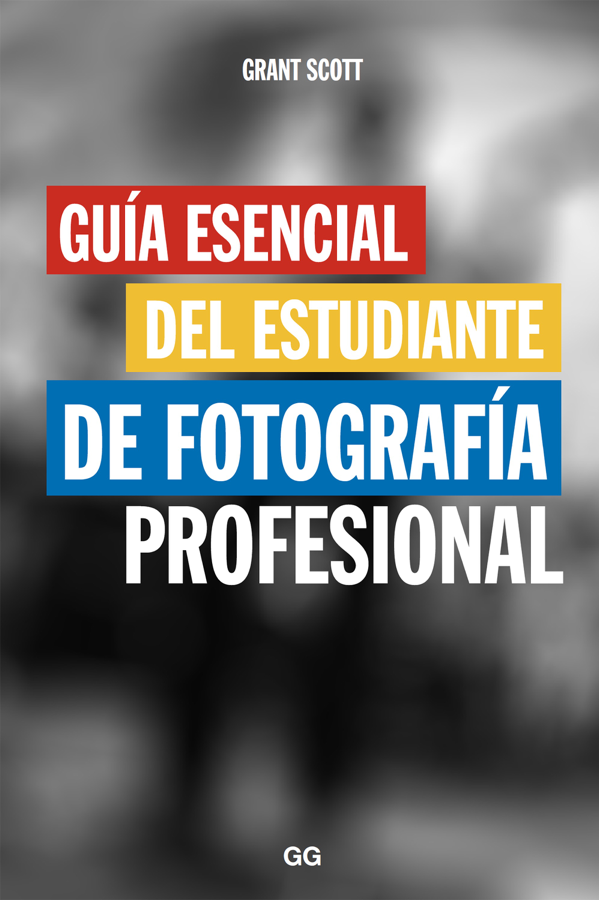 Guía esencial del estudiante de fotografía profesional
BOOK ∙ 2017
Grant Scott