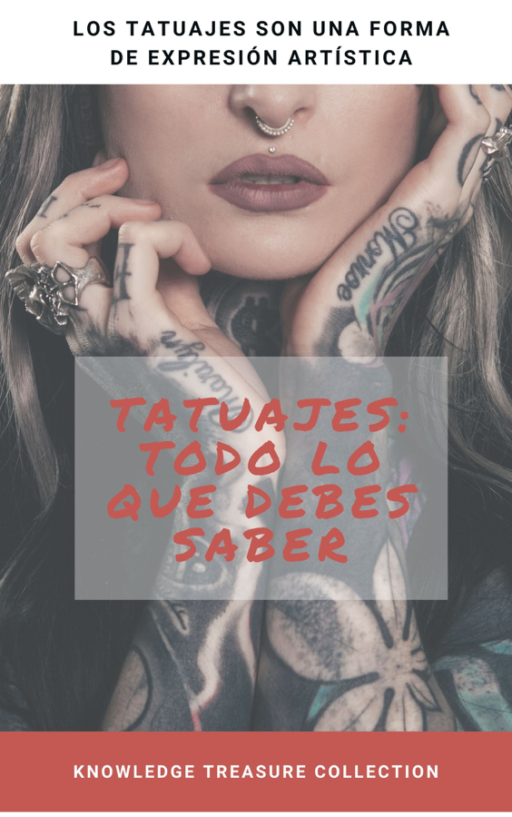 Tatuajes: Todo Lo Que Debes Saber
BOOK ∙ 2020
Knowledge treasure Collection